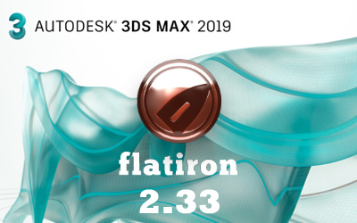 Flatiron 2.33 ready for Autodesk 3ds Max 2019!